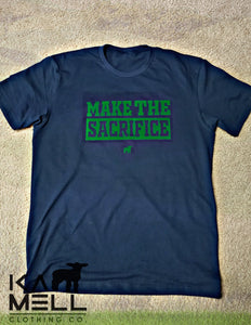 MAKE THE SACRIFICE TEE